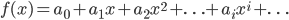 f(x) = a_0 + a_1 x + a_2 x^2 + \ldots + a_i x^i + \ldots